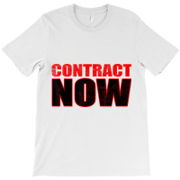 Contract Now Fair Contract Now T Shirt T-shirt | Artistshot