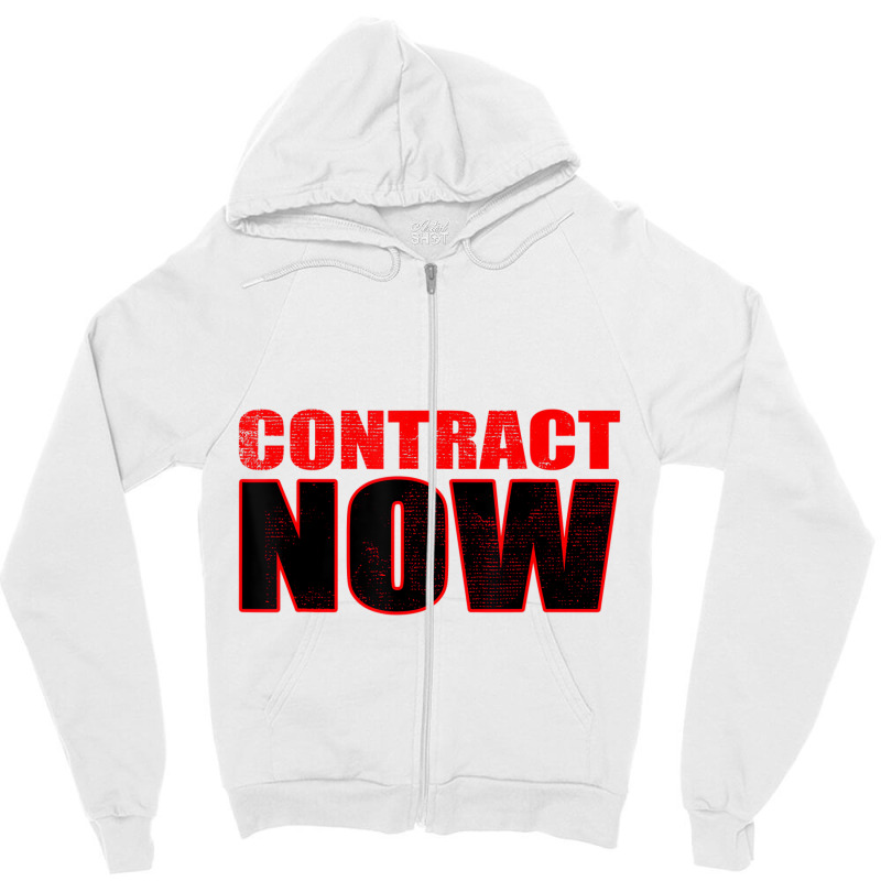 Contract Now Fair Contract Now T Shirt Zipper Hoodie | Artistshot