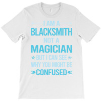 Not A Magician Blacksmith T-shirt | Artistshot