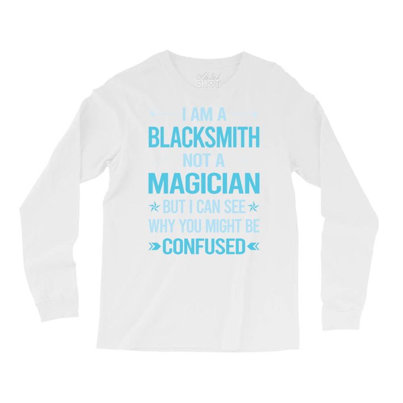 Not A Magician Blacksmith Long Sleeve Shirts by efratydrexp | Artistshot