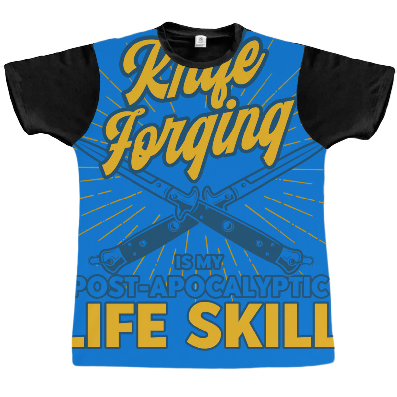 Life Skill Knife Making Blacksmith Knife Forging S Graphic T-shirt by abadchzoumae | Artistshot