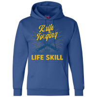 Life Skill Knife Making Blacksmith Knife Forging S Champion Hoodie | Artistshot