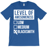 Funny Level Of Awesomeness Low Blacksmith Blacksmi T-shirt | Artistshot