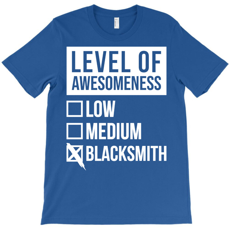 Funny Level Of Awesomeness Low Blacksmith Blacksmi T-Shirt by dervenbakensz | Artistshot