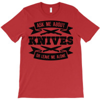 Knifemaking Knife Making Bladesmith Smithing Knive T-shirt | Artistshot