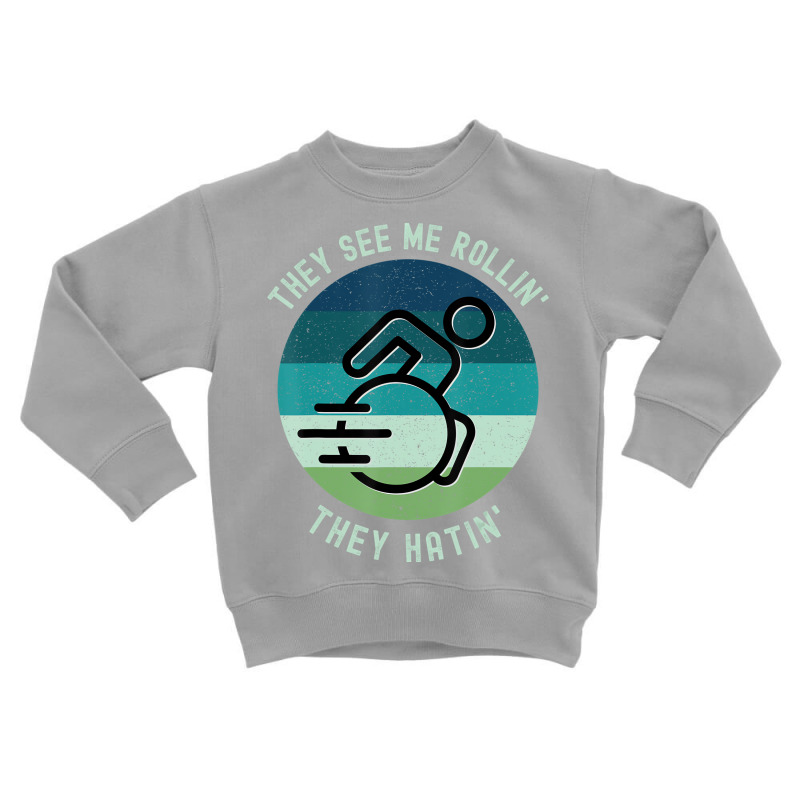 They See Me Rollin They Hatin Funny Wheelchair Dis Toddler Sweatshirt by holden | Artistshot