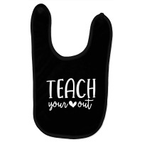 Teach Your Heart Out Novelty Teachers Valentines D Baby Bibs | Artistshot