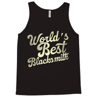 Worlds Best Blacksmith Perfect Present For Mother Tank Top | Artistshot