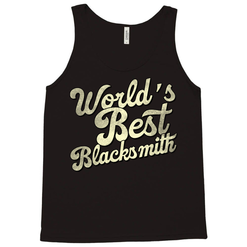 Worlds Best Blacksmith Perfect Present For Mother Tank Top | Artistshot