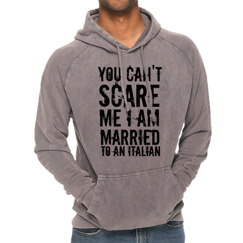 You Can't Scare Me I Am Married To An Italian 3 Vintage Hoodie by afzalykamitoi | Artistshot