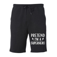 Pretend I'm A Superhero Funny Easy Halloween Costu Fleece Short | Artistshot