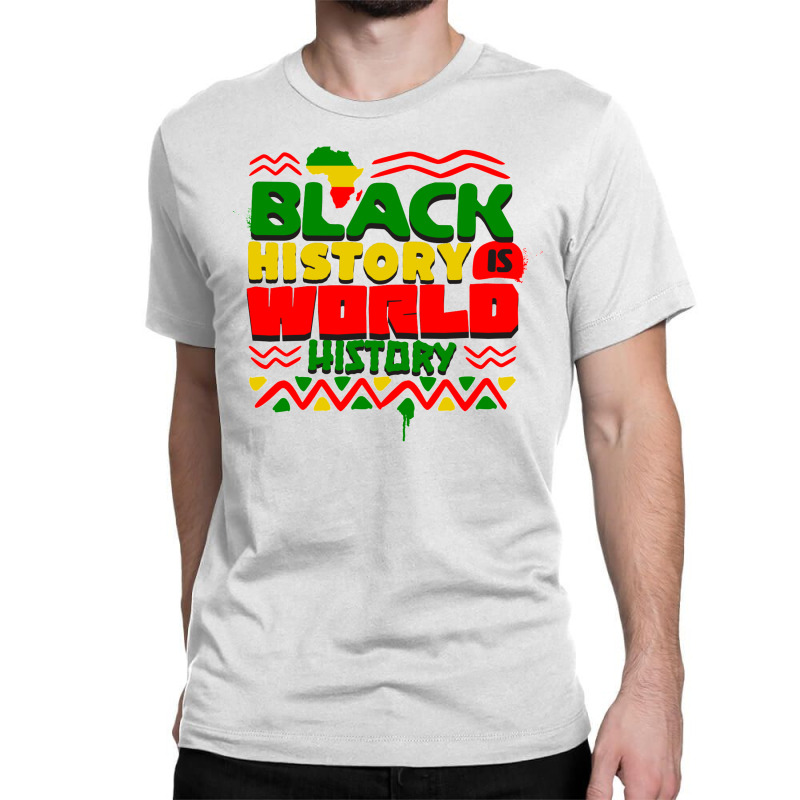 Black History Is World History Classic T-shirt by koen | Artistshot