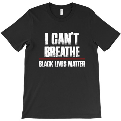 I Can't Breathe Black Lives Matter T Shirt T-shirt Designed By Hung Pham