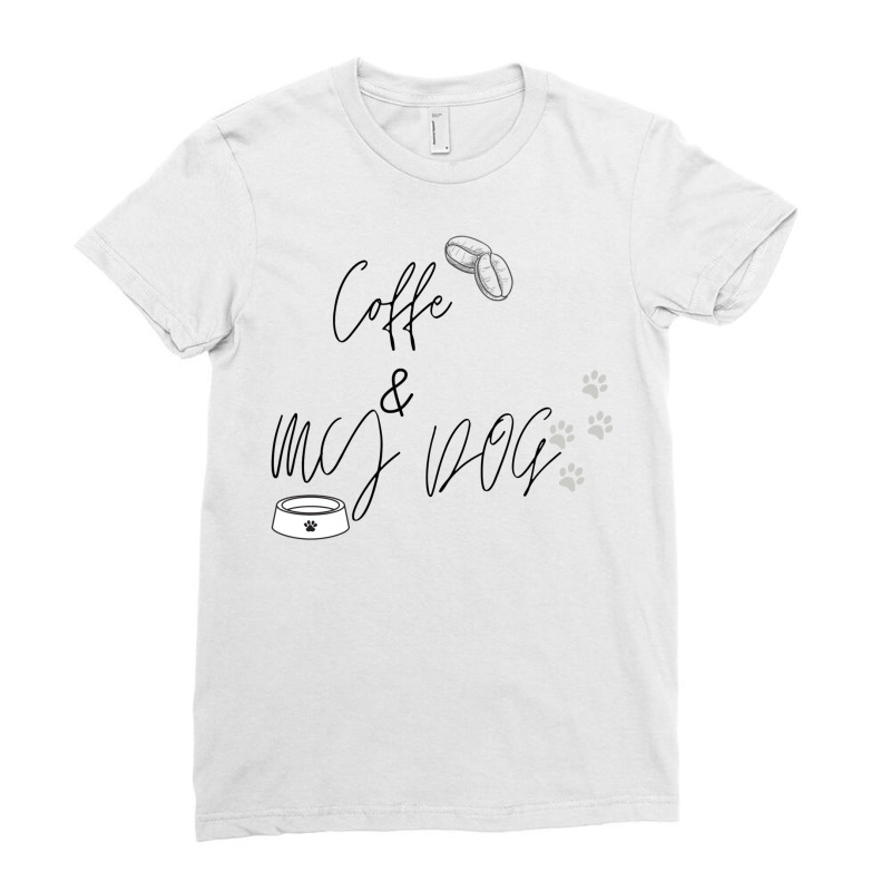 Coffe Is All I Need And My Dog Ladies Fitted T-Shirt by ernolundon | Artistshot