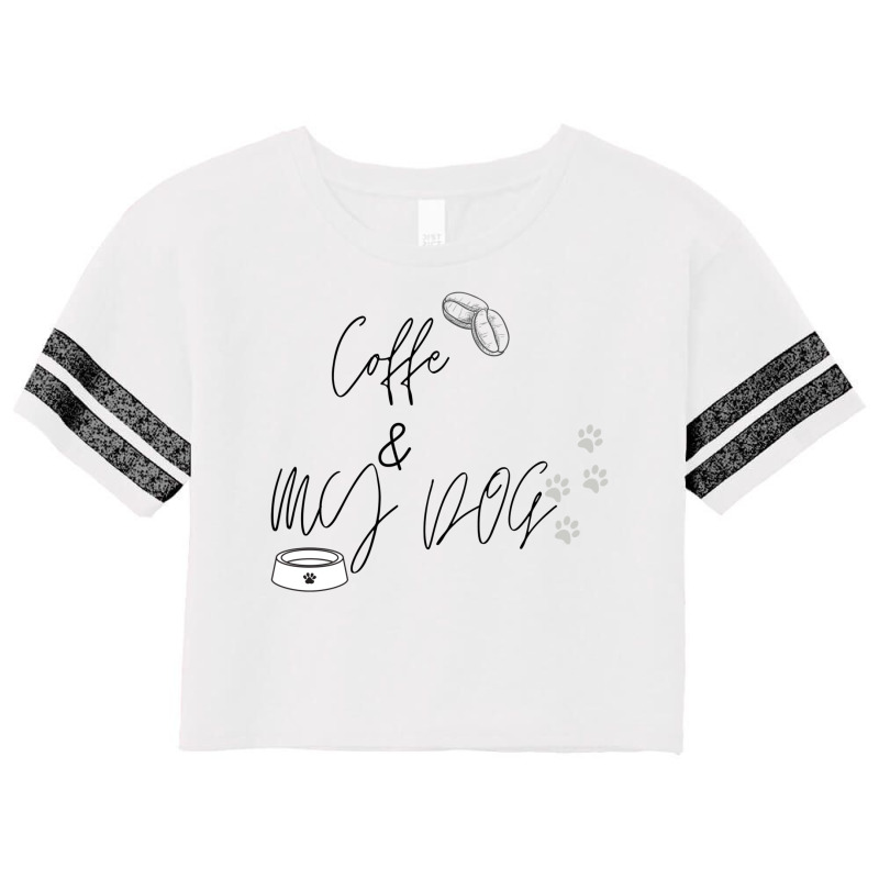 Coffe Is All I Need And My Dog Scorecard Crop Tee by ernolundon | Artistshot