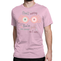 Do Not Worry You Are As Sane As I Am Wizard Classic T-shirt | Artistshot