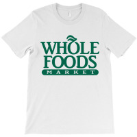 Whole Foods Market T-shirt | Artistshot