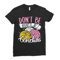 Don't Be Self Conchas   Mexican Bread T Shirt Ladies Fitted T-shirt | Artistshot