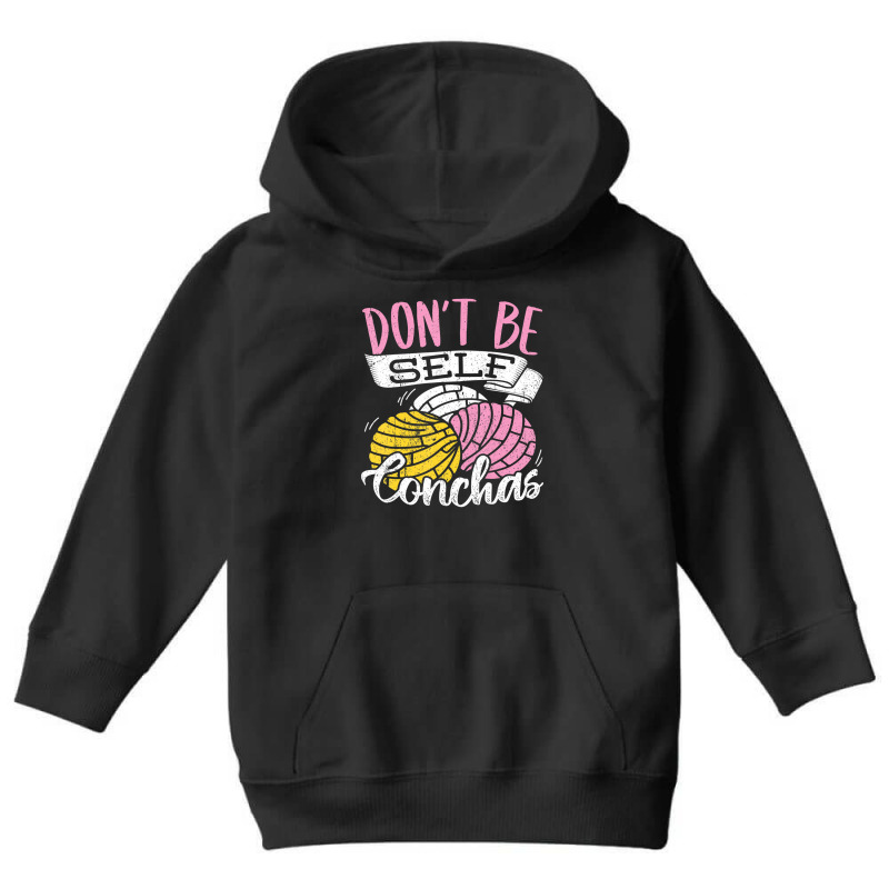 Don't Be Self Conchas   Mexican Bread T Shirt Youth Hoodie by deettablancato | Artistshot