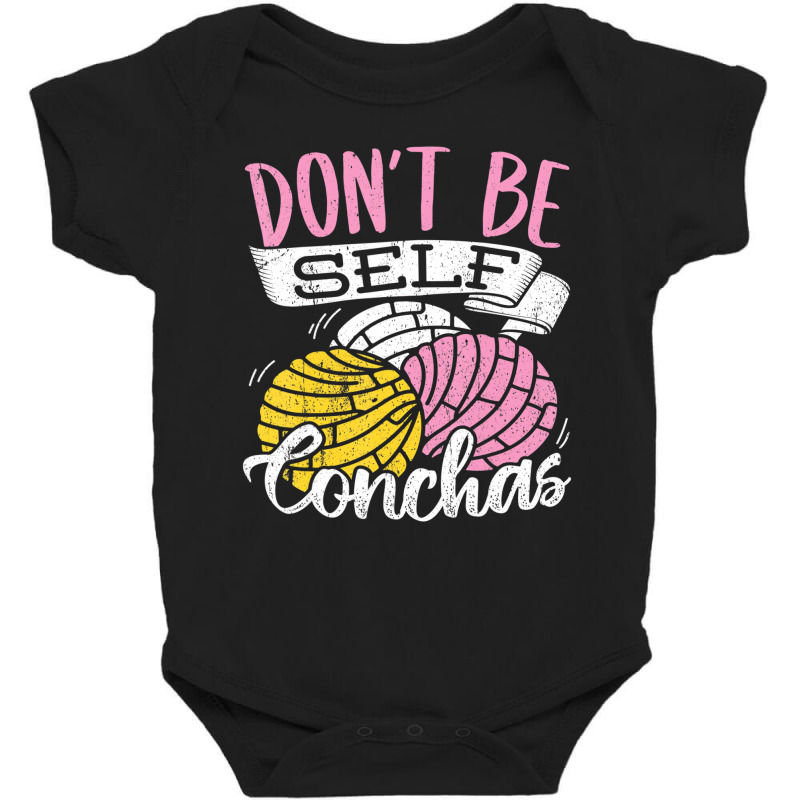 Don't Be Self Conchas   Mexican Bread T Shirt Baby Bodysuit by deettablancato | Artistshot