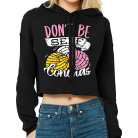 Don't Be Self Conchas   Mexican Bread T Shirt Cropped Hoodie | Artistshot