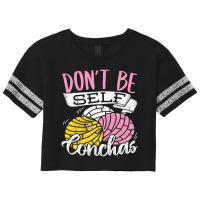 Don't Be Self Conchas   Mexican Bread T Shirt Scorecard Crop Tee | Artistshot