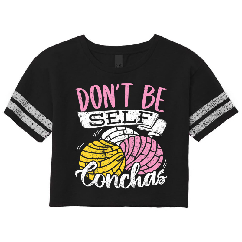 Don't Be Self Conchas   Mexican Bread T Shirt Scorecard Crop Tee by deettablancato | Artistshot