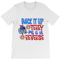 Back Up Terry Put It In Reverse 4th Of July Firewo T-shirt | Artistshot