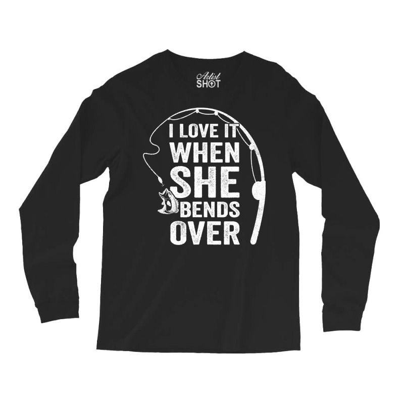 Funny Fishing Shirts For Men, I Love It When She B Long Sleeve Shirts | Artistshot