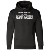 Funny Tee Proud Member Peanut Gallery T Shirt Champion Hoodie | Artistshot