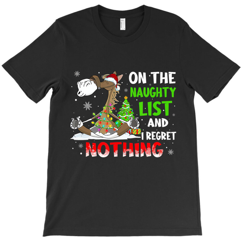 On The Naughty List And I Regret Nothing Horse Chr T-shirt | Artistshot