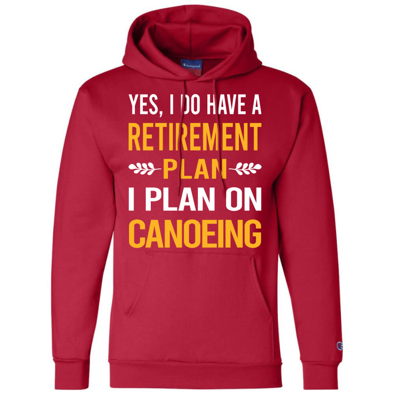 Funny My Retirement Plan Canoeing Canoe Gift Champion Hoodie | Artistshot