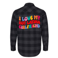 I Love My Hot Girlfriend I Love My Hot Latina Girl Flannel Shirt | Artistshot