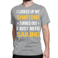 My Symptoms Sailing Sailor Travel Classic T-shirt | Artistshot