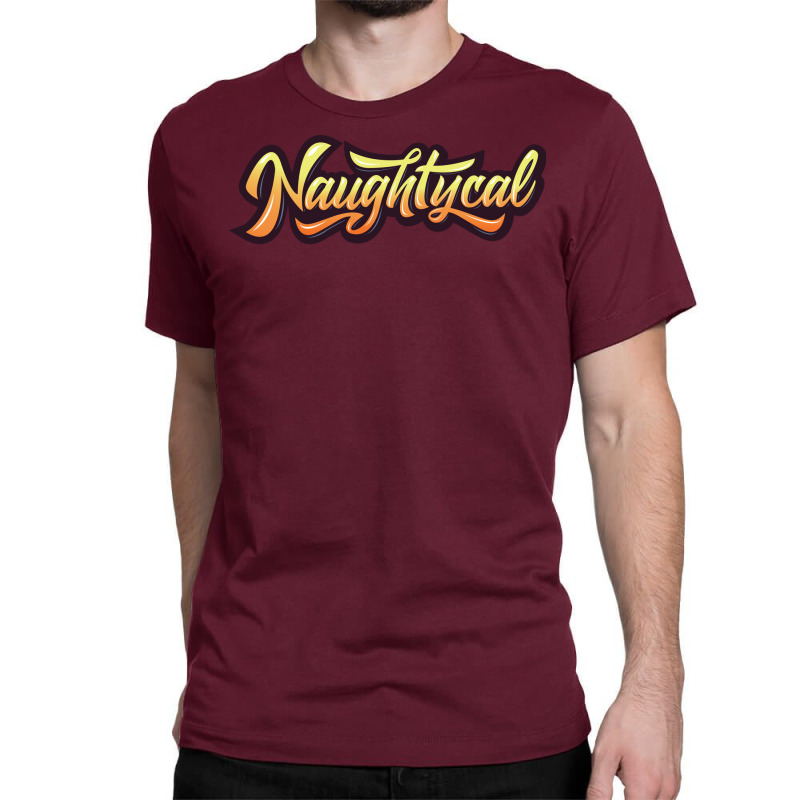 Naughtycal Funny Classic T-shirt | Artistshot