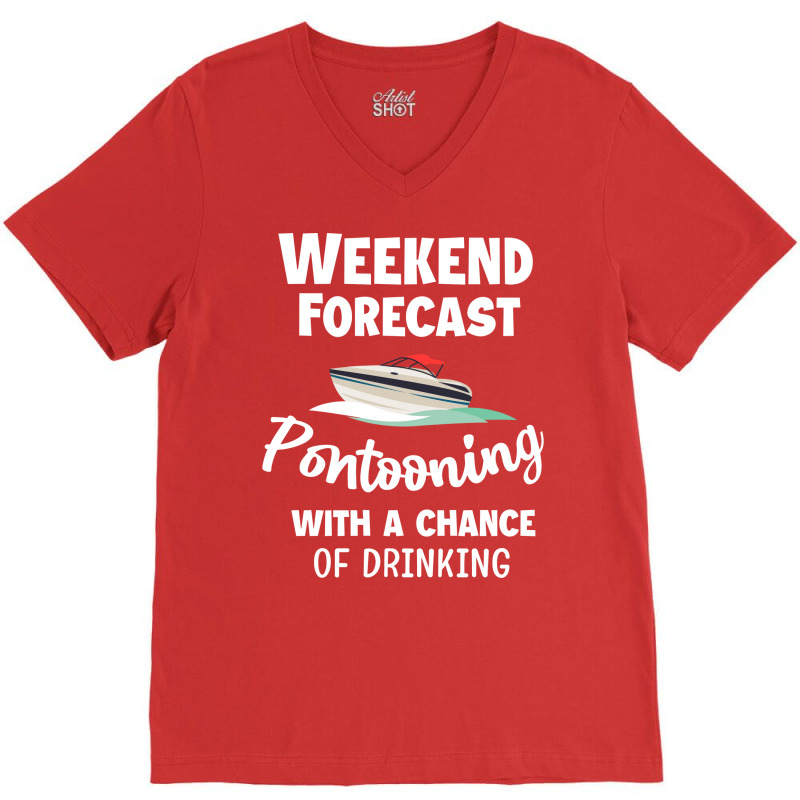 Weekend Forecast Pontooning Pontoon Boat Funny Boa V-neck Tee | Artistshot