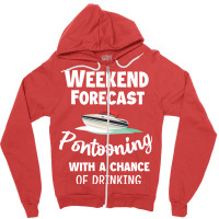 Weekend Forecast Pontooning Pontoon Boat Funny Boa Zipper Hoodie | Artistshot