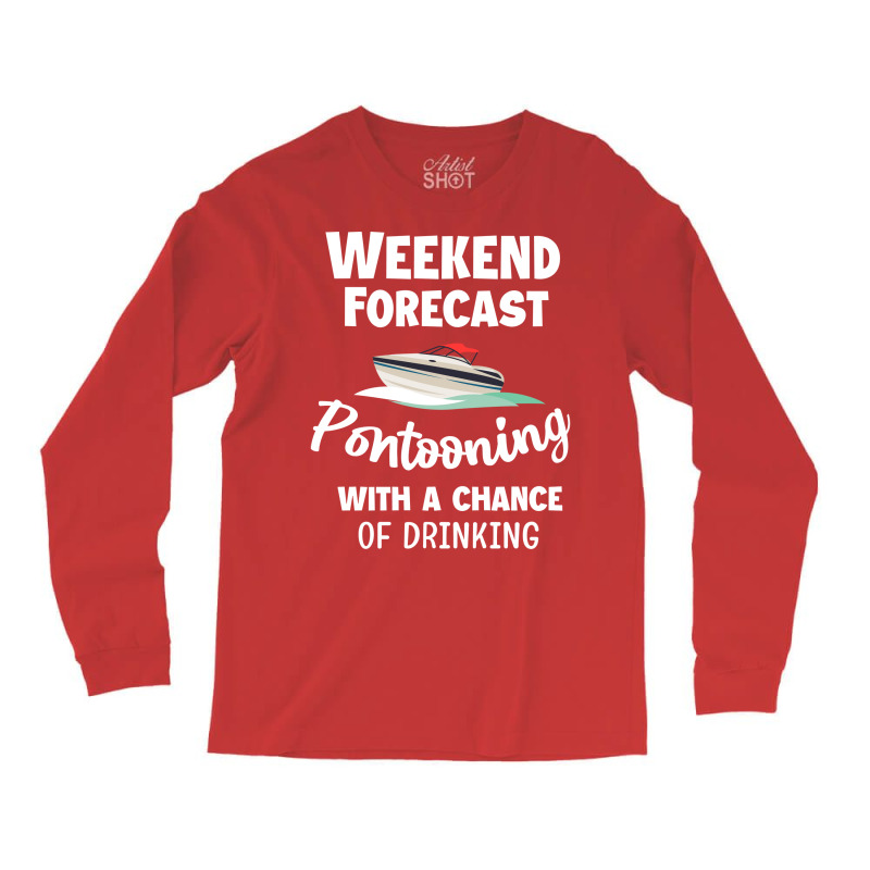 Weekend Forecast Pontooning Pontoon Boat Funny Boa Long Sleeve Shirts | Artistshot