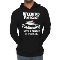 Weekend Forecast Pontooning Pontoon Boat Funny Boa Lightweight Hoodie | Artistshot