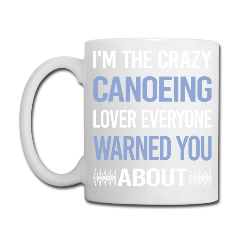 Funny Crazy Lover Canoeing Canoe Travel Coffee Mug | Artistshot