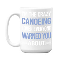 Funny Crazy Lover Canoeing Canoe Travel 15 Oz Coffee Mug | Artistshot