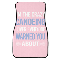 Funny Crazy Lover Canoeing Canoe Travel Front Car Mat | Artistshot