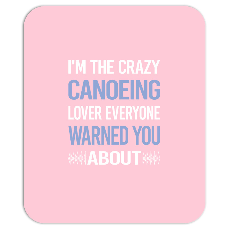 Funny Crazy Lover Canoeing Canoe Travel Mousepad | Artistshot