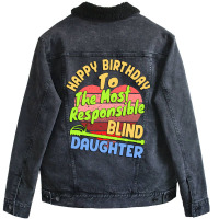 Happy Birthday To The Most Responsible Blind Daugh Unisex Sherpa-lined ...