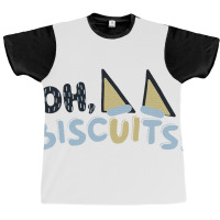 Oh Bisquits Graphic T-shirt | Artistshot