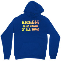 Highest Blind Friend Of All Times Gift For The Vis Unisex Hoodie | Artistshot