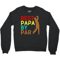 Best Papa By Par Crewneck Sweatshirt | Artistshot