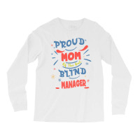 Proud Mom Of The Best Blind Manager Gift For The V Long Sleeve Shirts | Artistshot