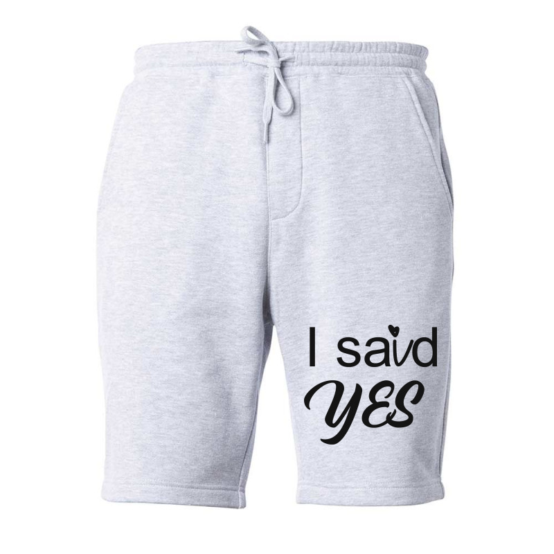 I Said Yes Love Fleece Short | Artistshot