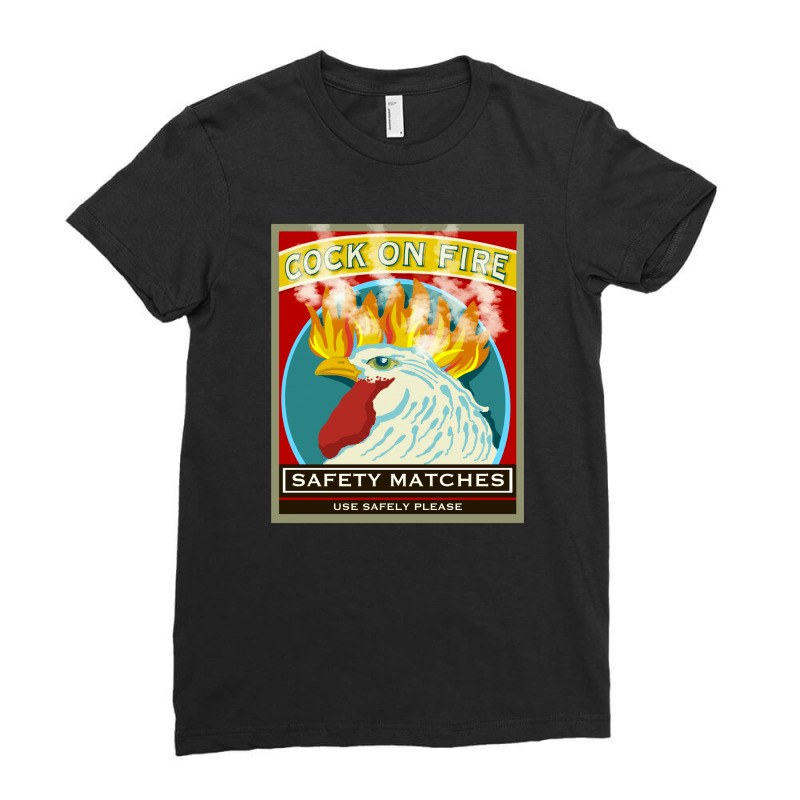 Safety Matches Cock On Fire! Ladies Fitted T-Shirt by BullShirtCo | Artistshot